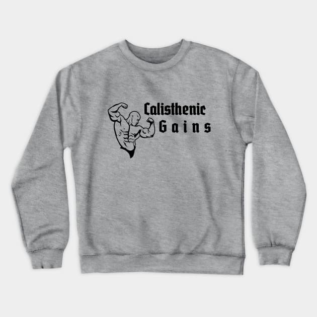 CALISTHENICS GAINS - design for bodyweight athletes Crewneck Sweatshirt by Thom ^_^